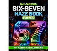 The Original 6-7 Maze Book for Kids: 67 Mazes with 7 Levels of Challenge for Ages 6-12 - Screen-Free Activity Book for the 67 Generation
