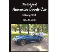 The Original American Sports Car Coloring Book: 70+ Years of Legendary American Performance Car Designs to Color