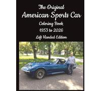 The Original American Sports Car Coloring Book, Left Handed Edition: 70+ Years of Legendary American Performance Car Designs to Color