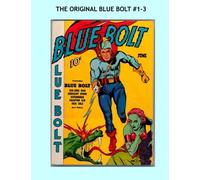 The Original Blue Bolt Comics #1-3: June-August 1940 All Stories - No Ads