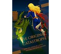 The Original, Catastrophe: Book Two, The Heroes By Choice Series: 2