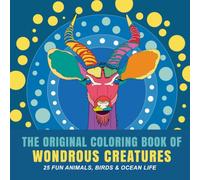 The Original Coloring Book of Wondrous Creatures: 25 Fun Animals, Birds & Ocean Life