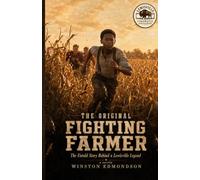The Original Fighting Farmer: The Untold Story Behind a Lewisville Legend (Lewisville Cinematic Universe)