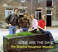 The Original Houghton Weavers - Gone Are the Days