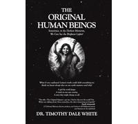 The Original Human Beings: Sometimes, in the Darkest Moments, We Can See the Brightest Lights!