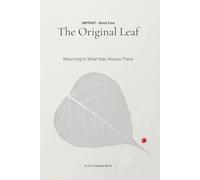 The Original Leaf: Returning to What Was Always There (IMPRINT)