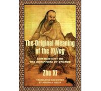 The Original Meaning of the Yijing: Commentary on the Scripture of Change (Translations from the Asian Classics)