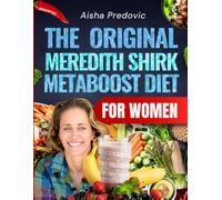 The Original Meredith Shirk MetaBoost Diet For Women: Includes 1,000+ Recipes, Superfood Strategies, and Svelte-Style Workouts to Help Women Over 40 Burn Fat and Boost Energy Naturally