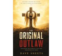 The Original Outlaw: Discover the Radical Life and Teachings of Jesus