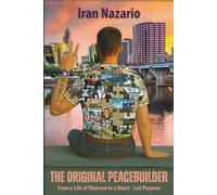 The Original Peacebuilder: From a Life of Violence to a Heart - Led Purpose
