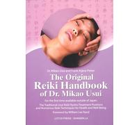 The Original Reiki Handbook of Dr. Mikao Usui: The Traditional Usui Reiki Ryoho Treatment Positions and Numerous Reiki Techniques for Health and Well-being