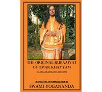 The Original Rubaaiyat of Omar Khayyam - A Spiritual Interpretation by Swami Yogananda: (75 Quatrains, 1937 Original Edition)