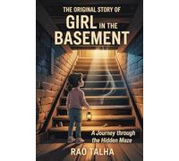 The Original Story of Girl in the Basement : A journey through the hidden maze