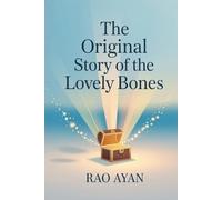 The Original Story of Lovely Bones : A Magical Adventure of Friendship, Courage, and Hidden Secrets