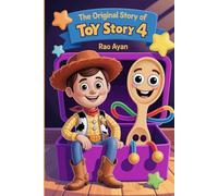The Original Story of Toy Story 4 : A Magical Toy Adventure Story About Friendship, Bravery, and Belonging for Kids