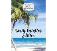 The Original TOC Journal: Beach Vacation Edition | 6x9 inches, 100 pages | Gift for friend, travel and vacation planning