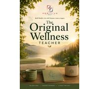 The Original Wellness Teacher - Book: What Jesus Knew About a Flourishing Life Long Before Science Caught Up