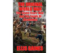 The Original World War: The Seven Years' War And The Seeds Of Revolution