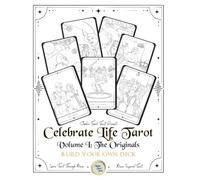 The Originals Build Your Own Deck: Celebrate Life Tarot : Volume 1