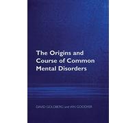 The Origins and Course of Common Mental Disorders