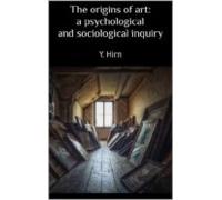 The Origins Of Art: A Psychological And Sociological Inquiry (ebook)