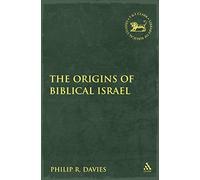 The Origins of Biblical Israel (Library of Hebrew Bible/Old Testament Studies) by Philip R Davies (1-Nov-2009) Paperback