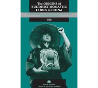 The Origins of Buddhist Monastic Codes in China: An Annotated Translation and Study of the Chanyuan Qinggui: 15 (Kuroda Classics in East Asian Buddhism)