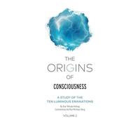 The Origins of Consciousness - Volume 2 | A Study of the Ten Luminous Emanations