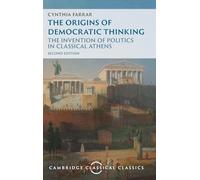 The Origins of Democratic Thinking: The Invention of Politics in Classical Athens (Cambridge Classical Classics)