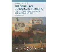 The Origins of Democratic Thinking: The Invention of Politics in Classical Athens (Cambridge Classical Classics)
