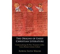 The Origins of Early Christian Literature: Contextualizing the New Testament within Greco-Roman Literary Culture