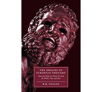 The Origins of European Thought Paperback: About the Body, the Mind, the Soul, the World, Time and Fate