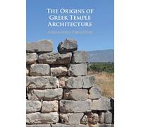 The Origins of Greek Temple Architecture
