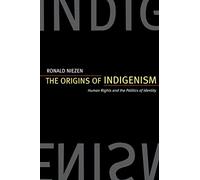 The Origins of Indigenism: Human Rights and the Politics of Identity