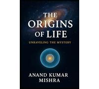 THE ORIGINS OF LIFE: UNRAVELING THE MYSTERY (Myths & Mysteries of Creation)