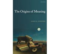 The Origins of Meaning: Language in the Light of Evolution: 8 (Studies in the Evolution of Language)