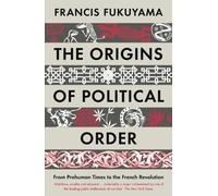 The Origins of Political Order: From Prehuman Times to the French Revolution