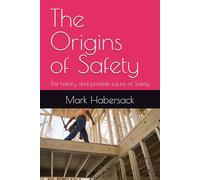 The Origins of Safety: The history and possible future of Safety
