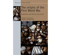 The origins of the First World War: Diplomatic and military documents (Documents in Modern History)