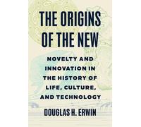 The Origins of the New: Novelty and Innovation in the History of Life, Culture, and Technology