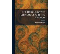 The Origins of the Synagogue and the Church