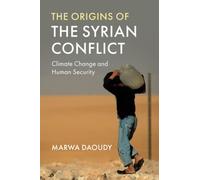The Origins of the Syrian Conflict: Climate Change and Human Security