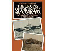 The Origins of the United Arab Emirates: A Political and Social History of the Trucial States