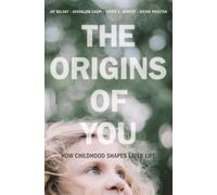 The Origins of You: How Childhood Shapes Later Life