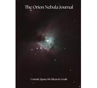 The Orion Nebula Journal | Cosmic Diary, Notebook, Journal & Album | Space Inspiration Planner, Stargazing Memories, Motivational Writing Journal