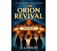 The Orion Revival: A Haunted Theater Supernatural Thriller: A Haunted Theater Supernatural Thriller