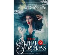 THE ORPHAN AND THE SORCERESS: Chapter one: Barbara Occult and the Breath of Life: 1