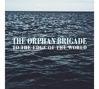 The Orphan Brigade - To The Edge Of The World (Feat. Ben Glover, Neilson Hubbard and Joshua Britt)