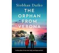 The Orphan from Verona: A BRAND NEW utterly unforgettable, heart-breaking wartime fiction novel from Siobhan Daiko for 2026