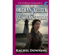 The Orphan Keeper of St Govan's Light: Victorian Romance (Rachel Downing's Victorian Romance)